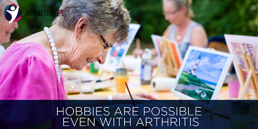 Hobbies are possible even with Arthritis