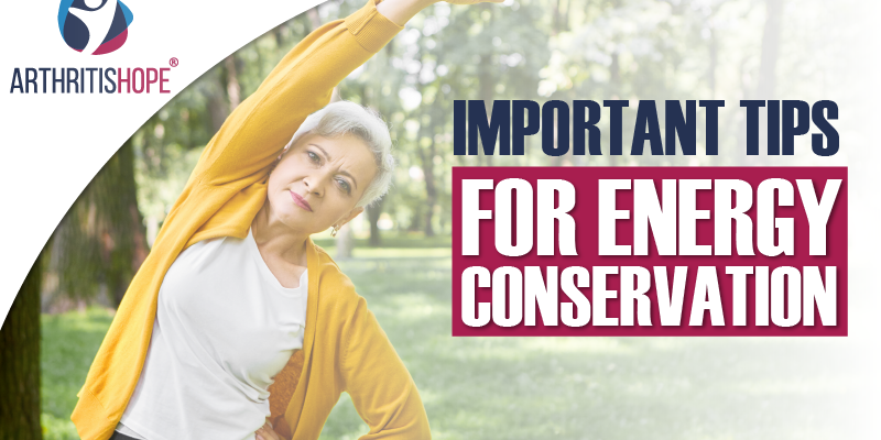 How to Conserve Energy When You Have Arthritis?