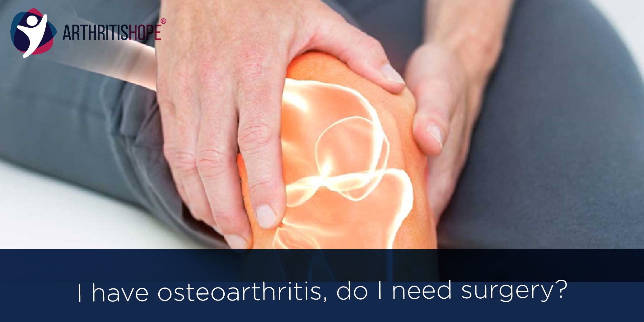 I have osteoarthritis, do I need surgery?