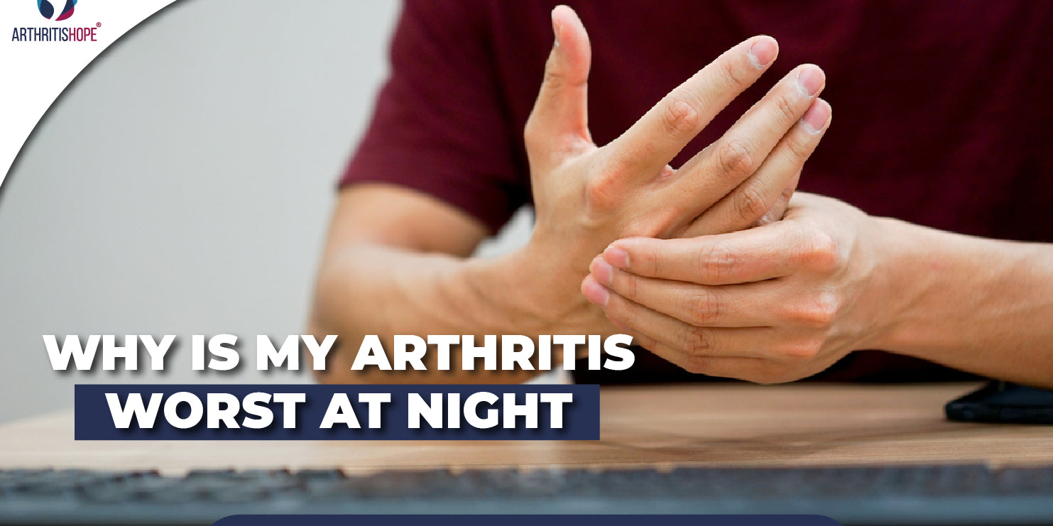 Why is my arthritis so much worse at night?