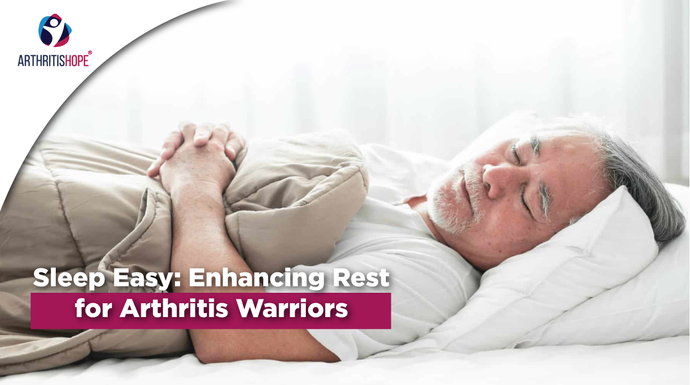 Sleep Easy: Enhancing Rest for Arthritis Warriors