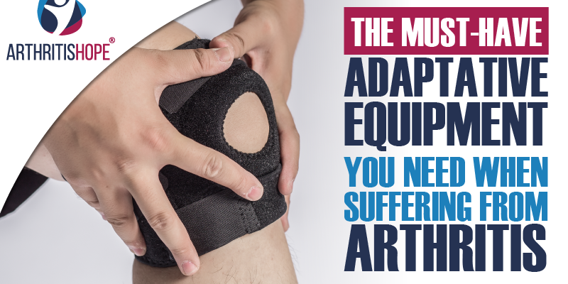 The Must-Have Adaptive Equipment You Need When Suffering From Arthritis