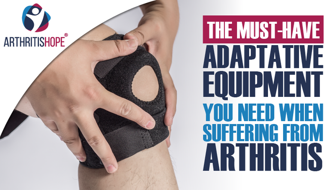 The Must-Have Adaptive Equipment You Need When Suffering From Arthritis